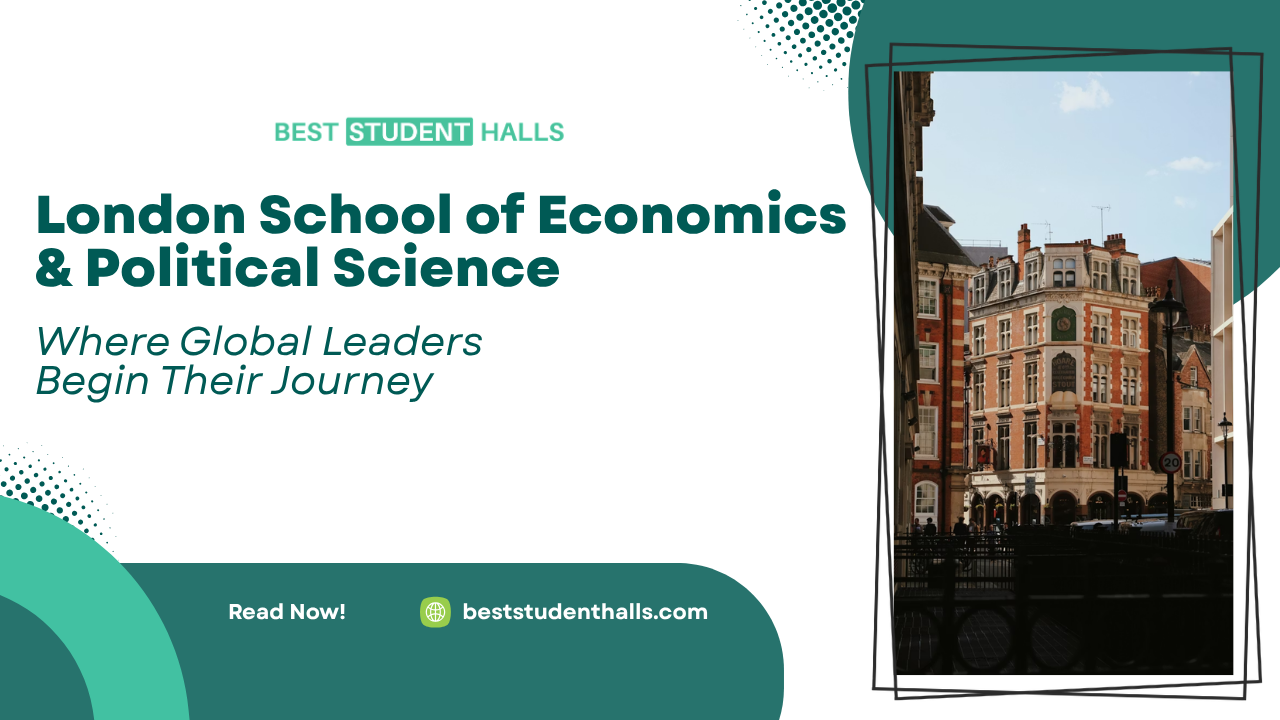 London School of Economics & Political Science (LSE): Ranking, Fees, Courses, Eligibility & Student Accommodation