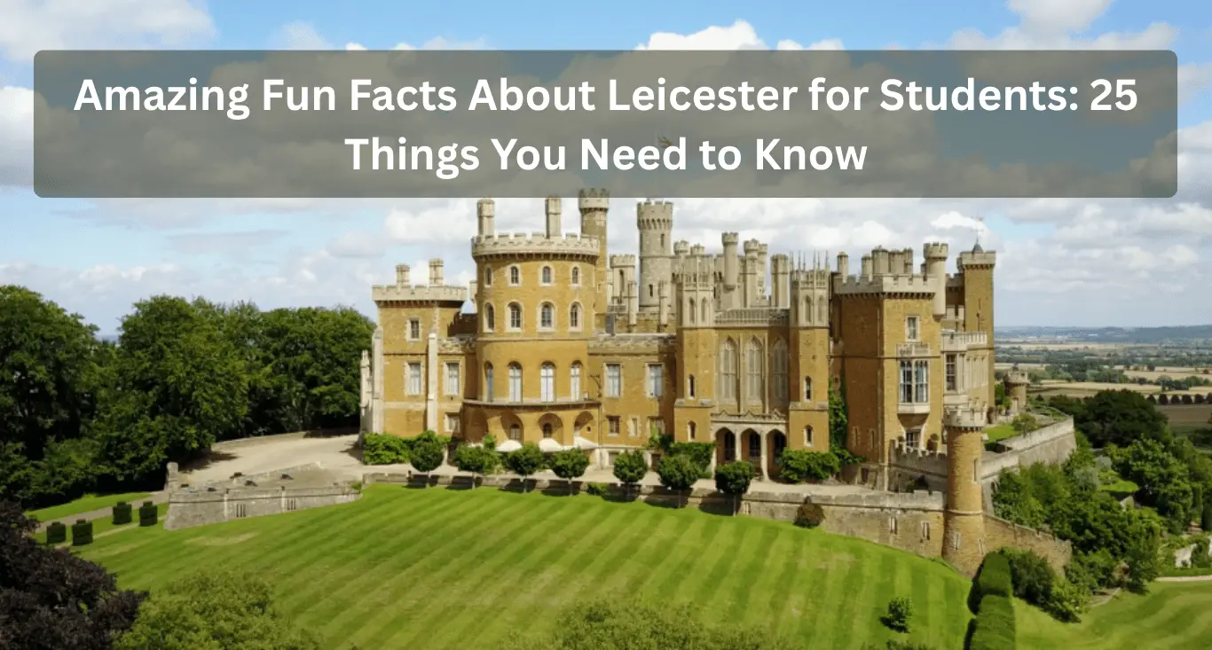 Amazing Fun Facts About Leicester for Students