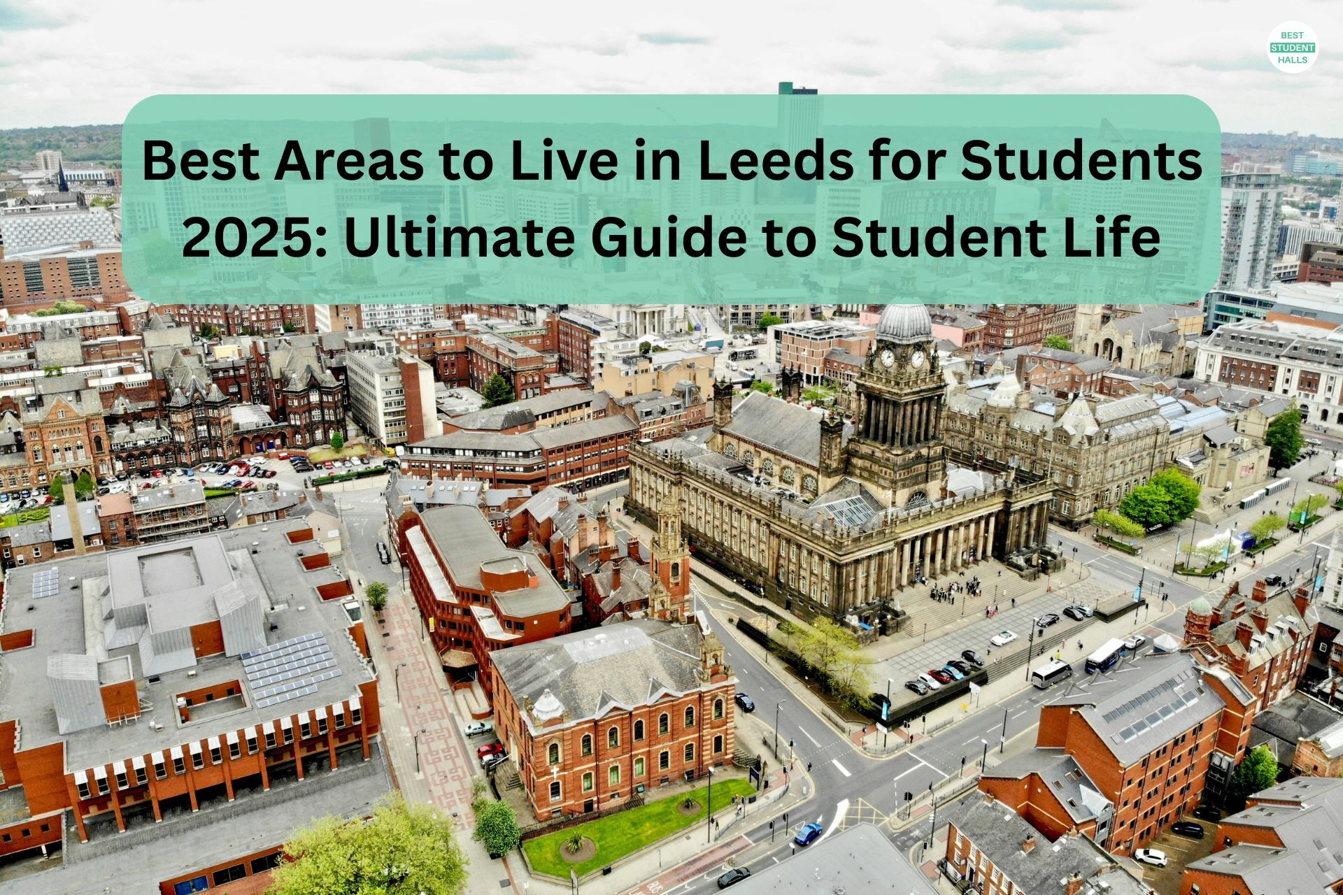 Best Areas to Live in Leeds for Students 2025