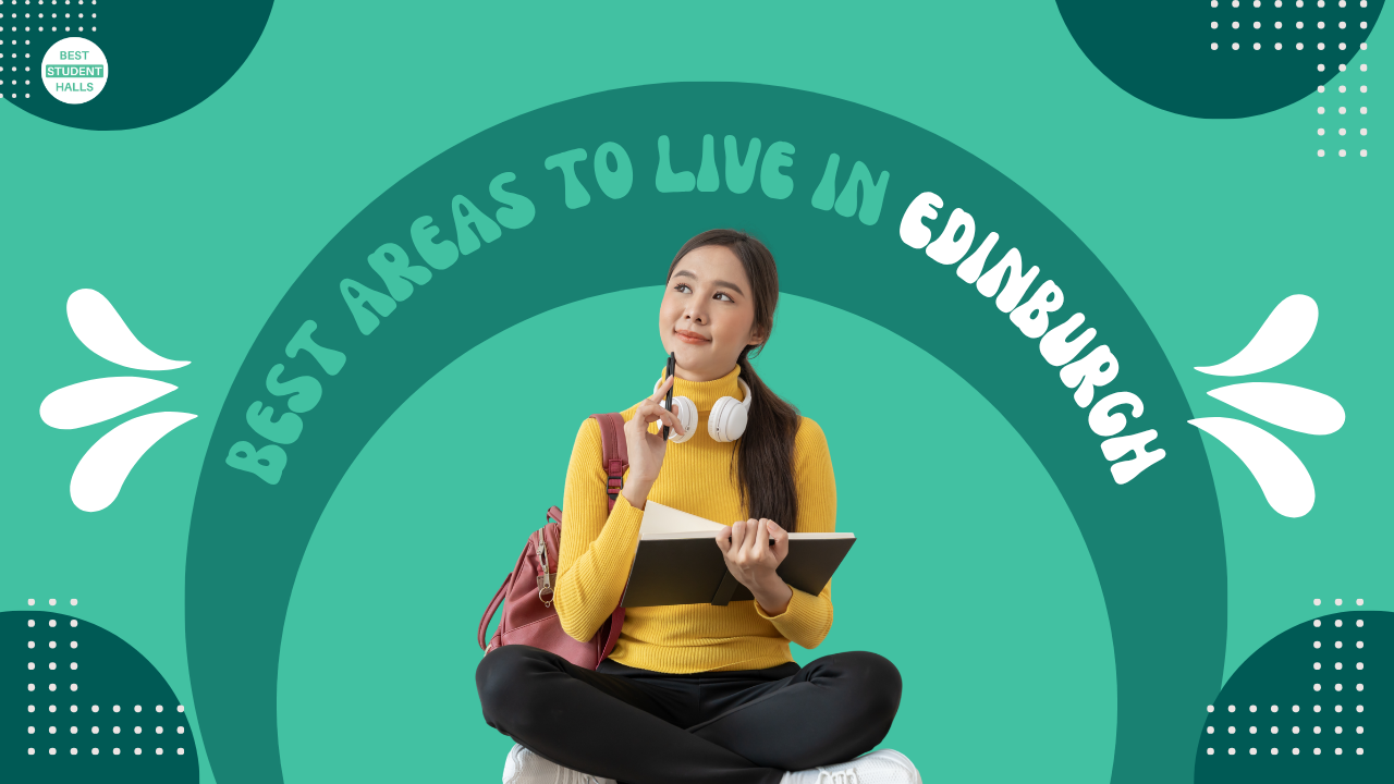 Best Areas to Live in Edinburgh for Students