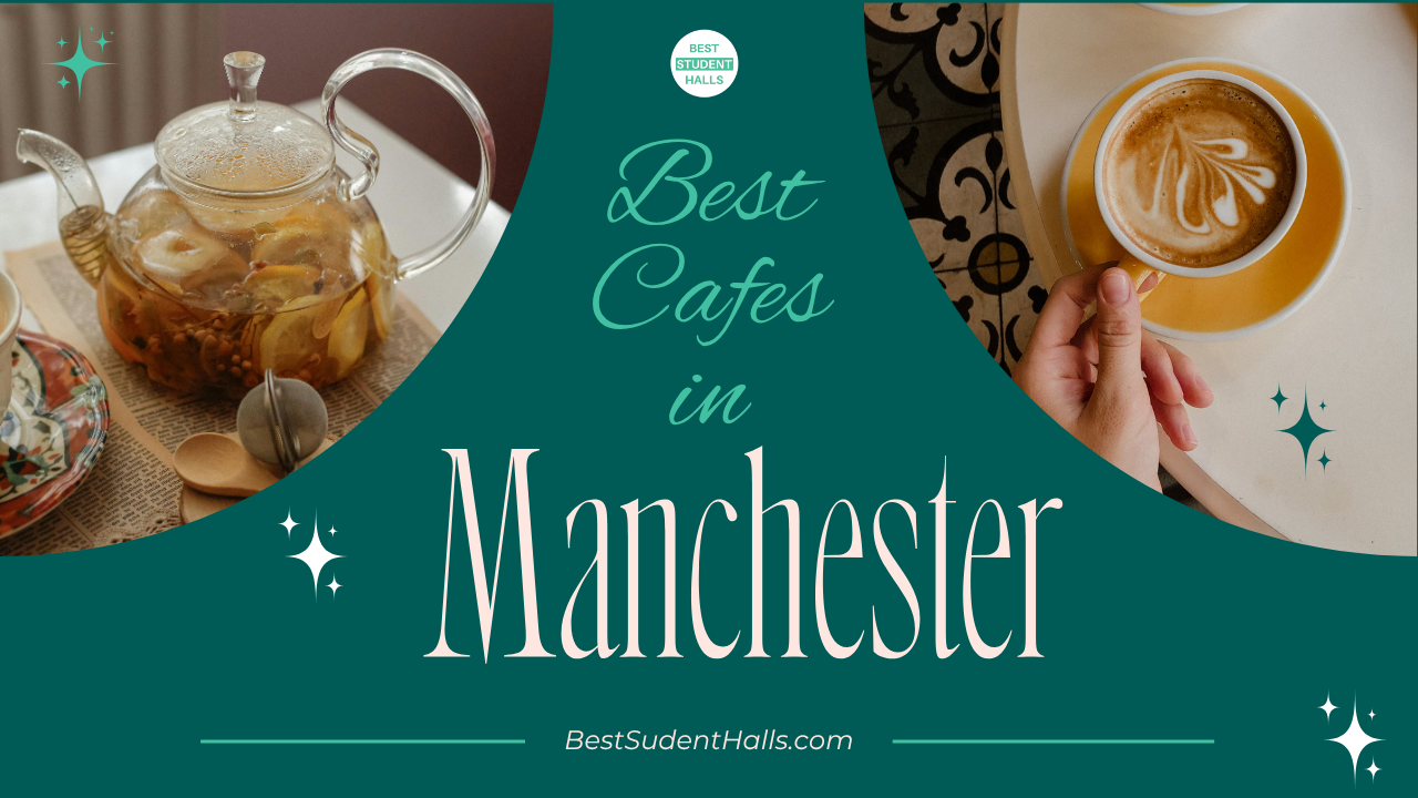 Best Cafes in Manchester for Students