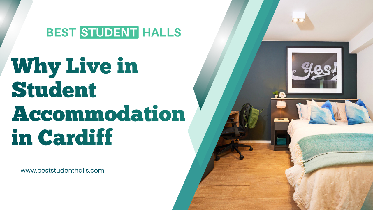 Why Live in Cardiff Student Accommodation