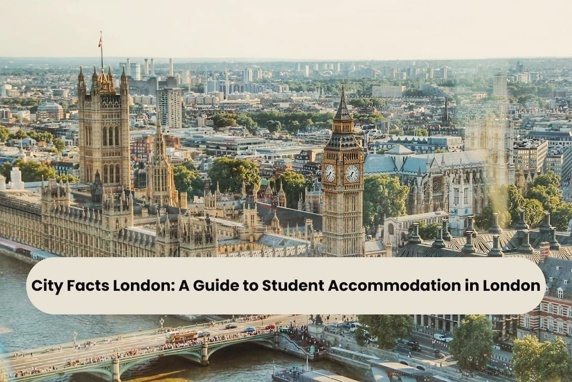 City Facts London - A Guide to Student Accommodation in London