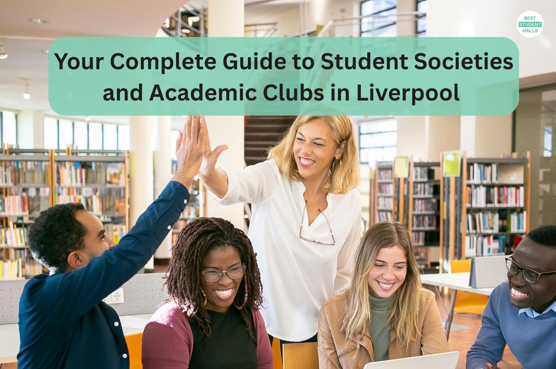 Complete Guide to Student Societies and Academic Clubs in Liverpool