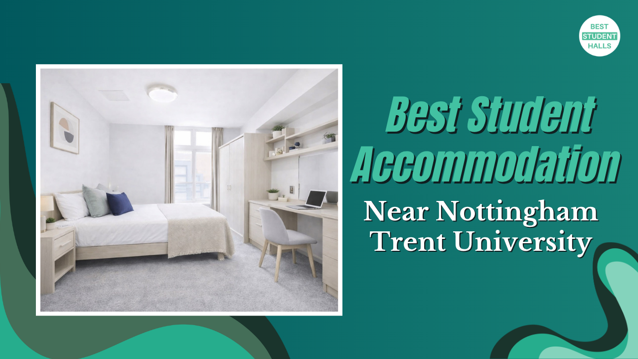 Top Student Accommodation Near Nottingham Trent University