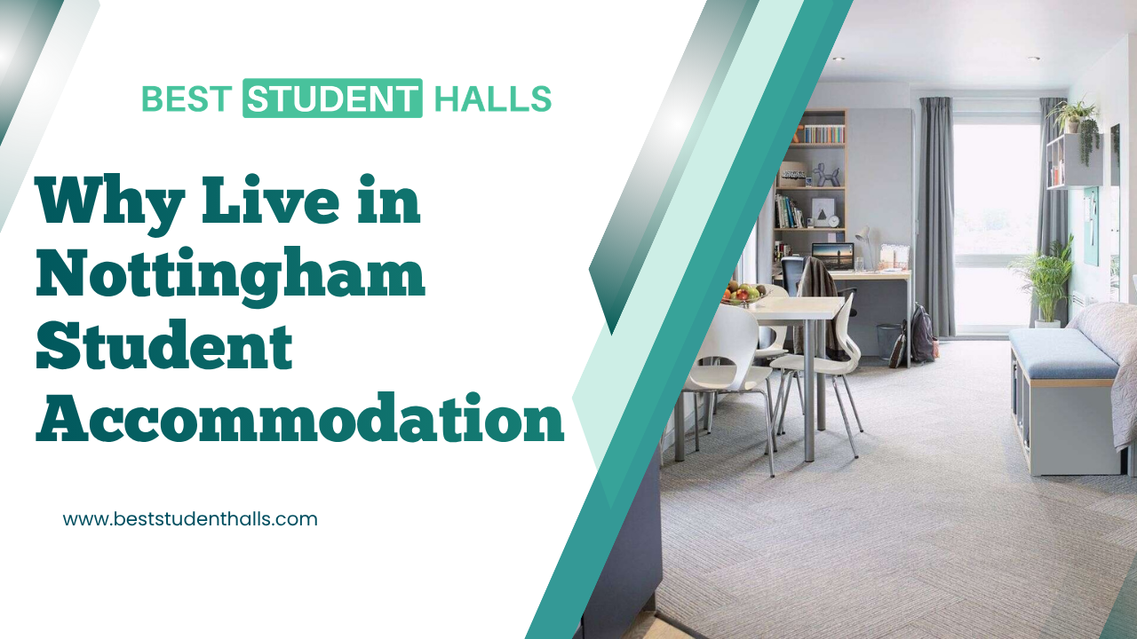 Why Live in Nottingham Student Accommodation