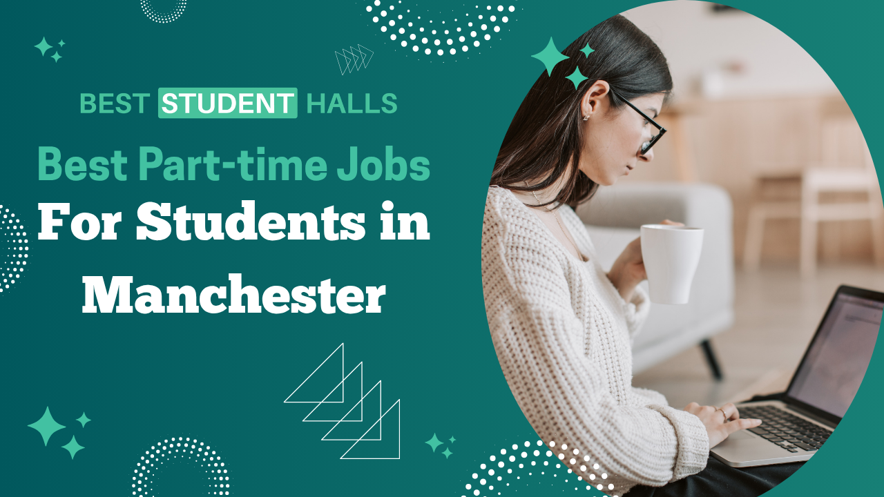 The Complete Guide to Part-Time Jobs in Manchester for Students