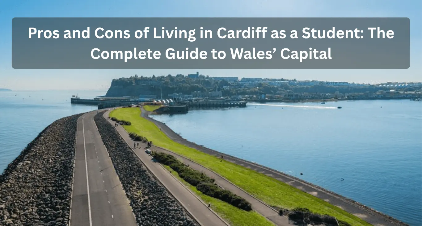 Pros and Cons of Living in Cardiff as a Student