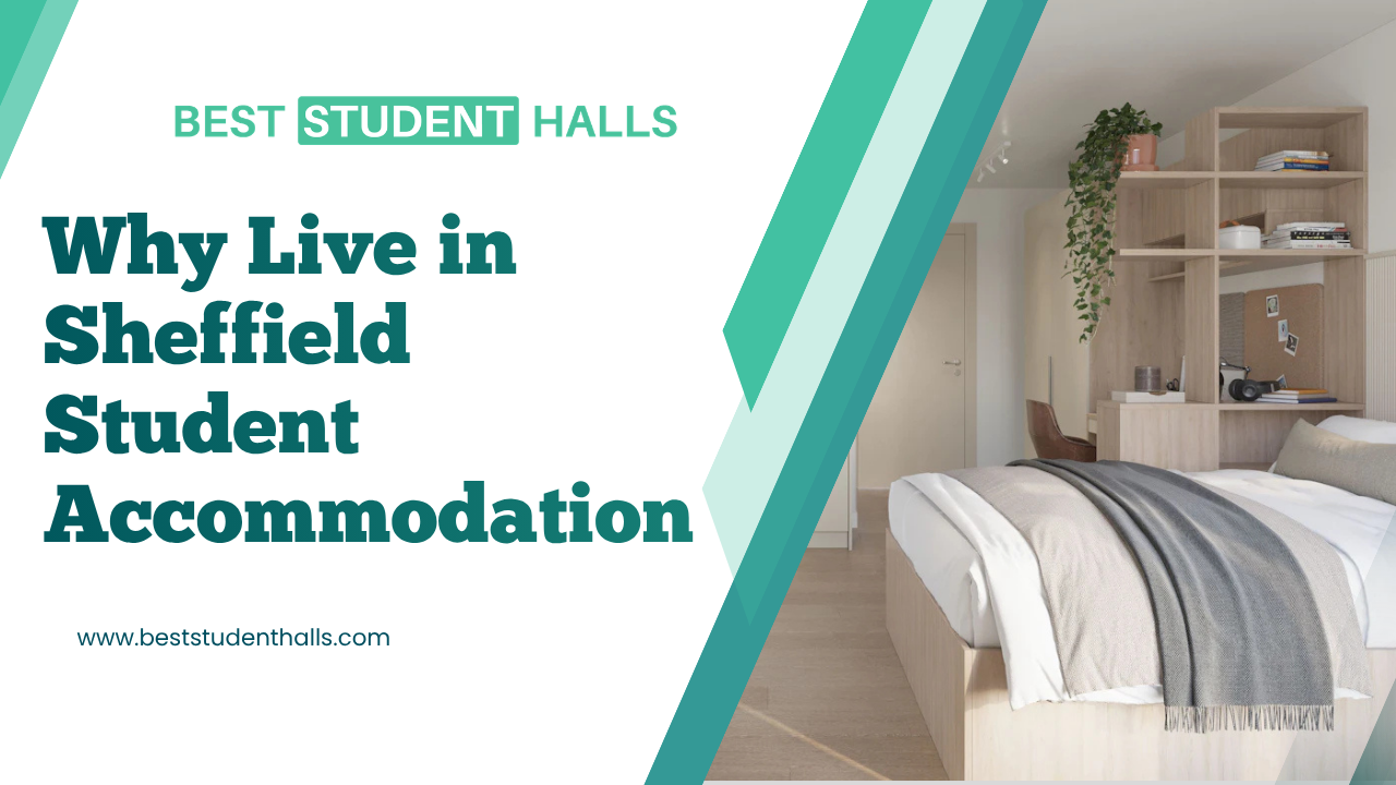 Why Live in Sheffield Student Accommodation