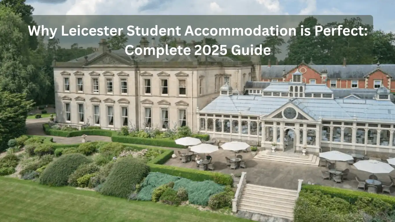 Why Leicester Student Accommodation is Perfect