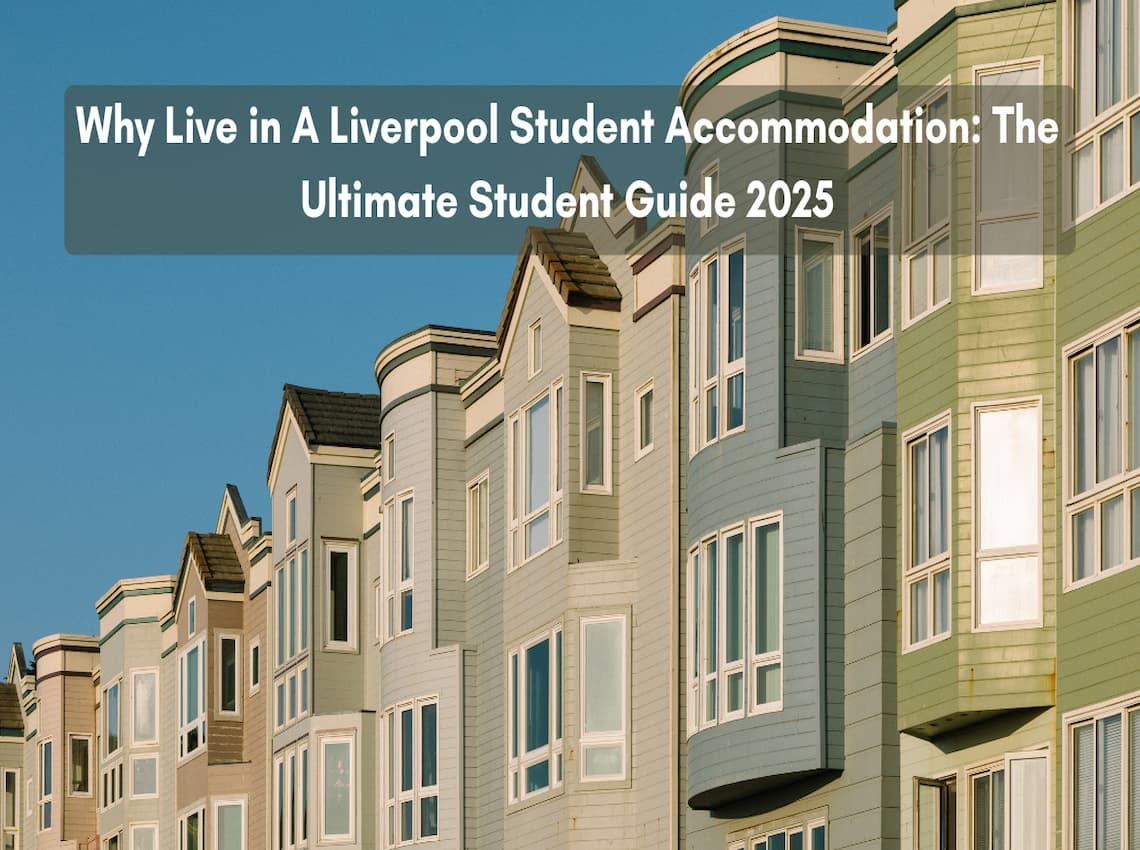 Why Live in a Liverpool Student Accommodation
