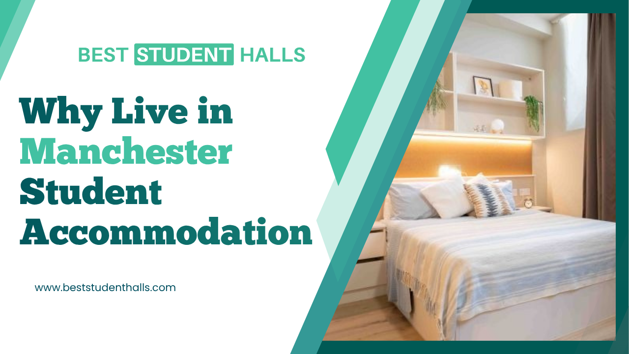 Why Live in A Manchester Student Accommodation