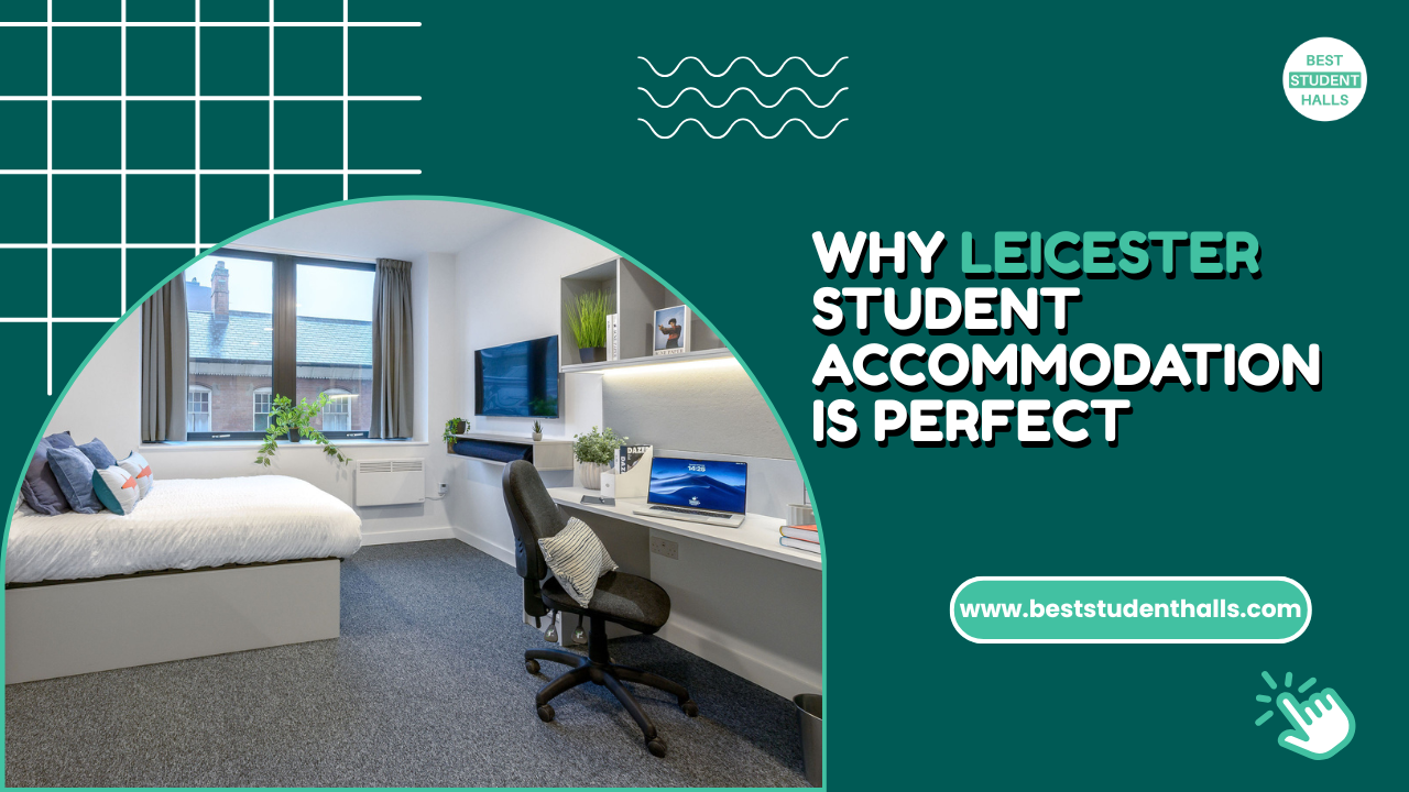 Why Leicester Student Accommodation is Perfect